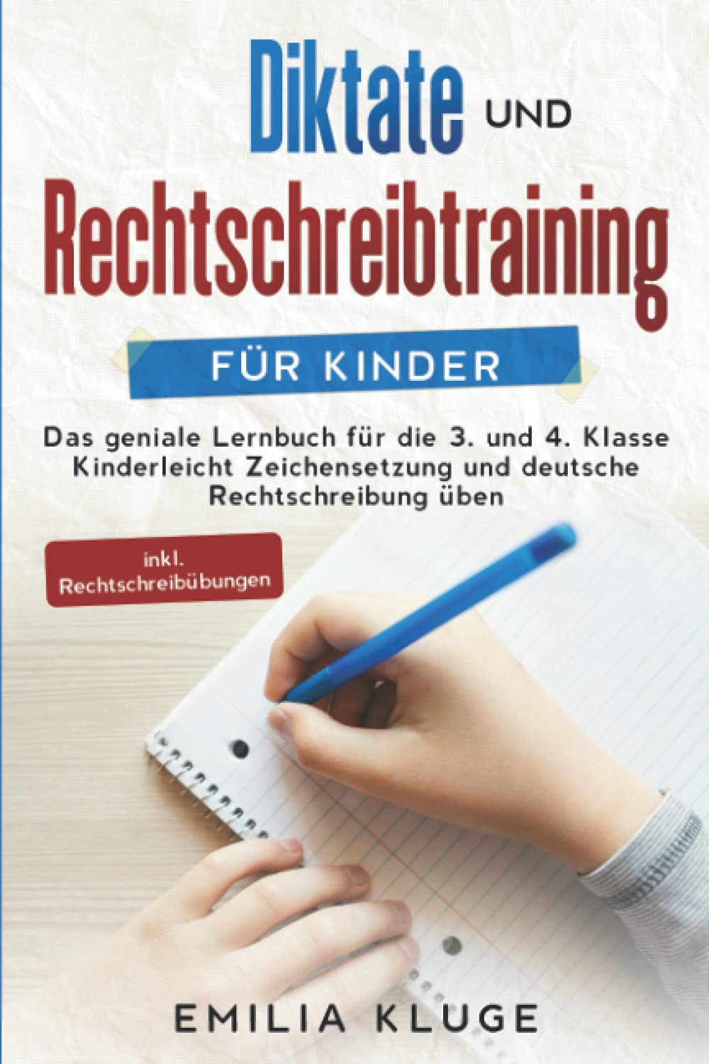Diktate und Rechtschreibtraining für Kinder: Das geniale Lernbuch für die 3. und 4. Klasse - Kinderleicht Zeichensetzung und deutsche Rechtschreibung üben inkl. Rechtschreibübungen book