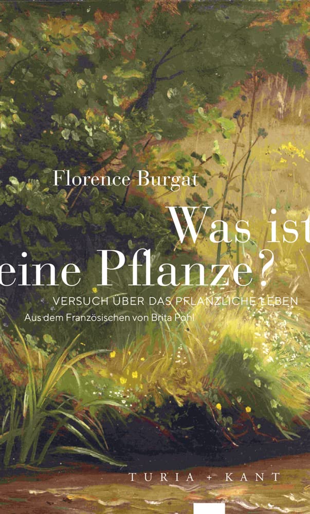 Was ist eine Pflanze?: Versuch über das pflanzliche Leben Philosophy