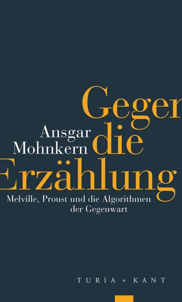 Gegen die Erzählung: Melville, Proust und die Algorithmen der Gegenwart Philosophy