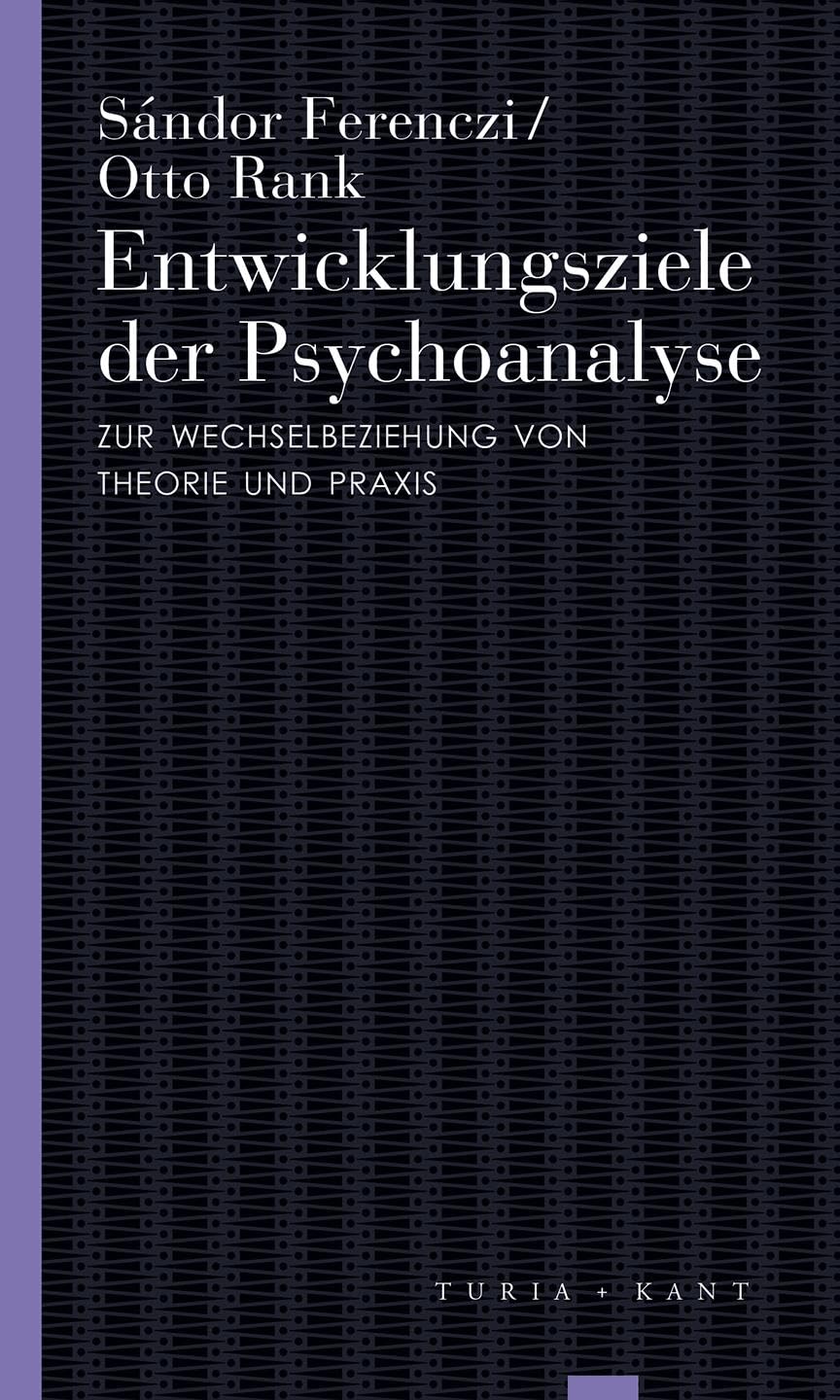 Entwicklungsziele der Psychoanalyse: Zur Wechselbeziehung von Theorie und Praxis (Turia Reprint) Medicine