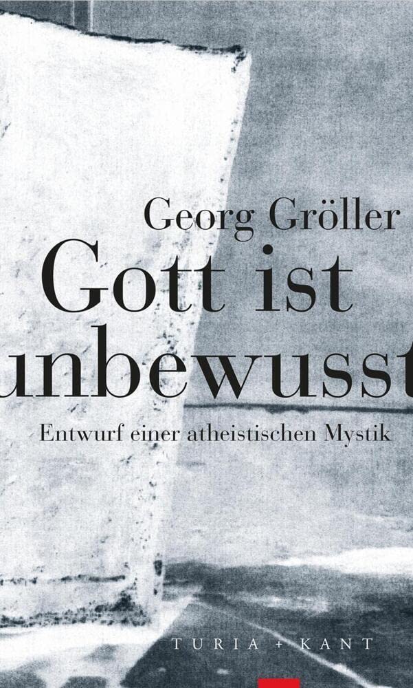 Gott ist unbewusst: Entwurf einer atheistischen Mystik Psychology