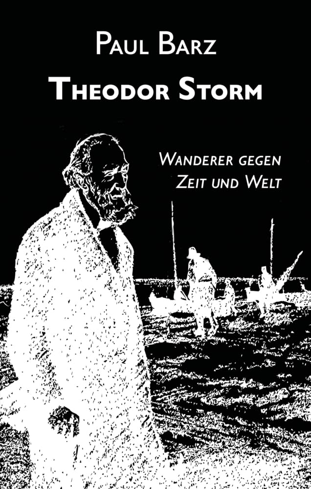 Theodor Storm: Wanderer gegen Zeit und Welt Art & Literature