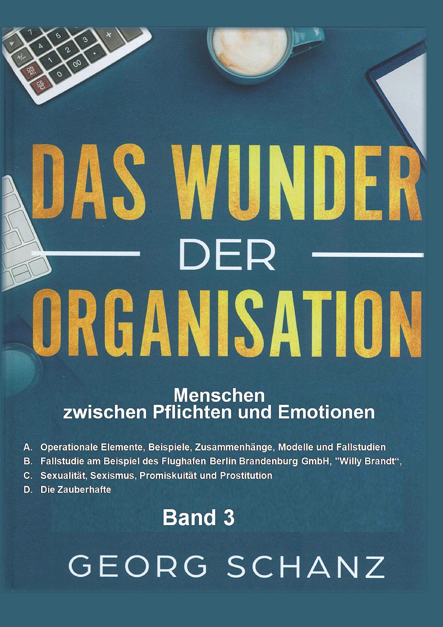 Das Wunder der Organisation - Band 3: Menschen zwischen Pflichten und Emotionen Law