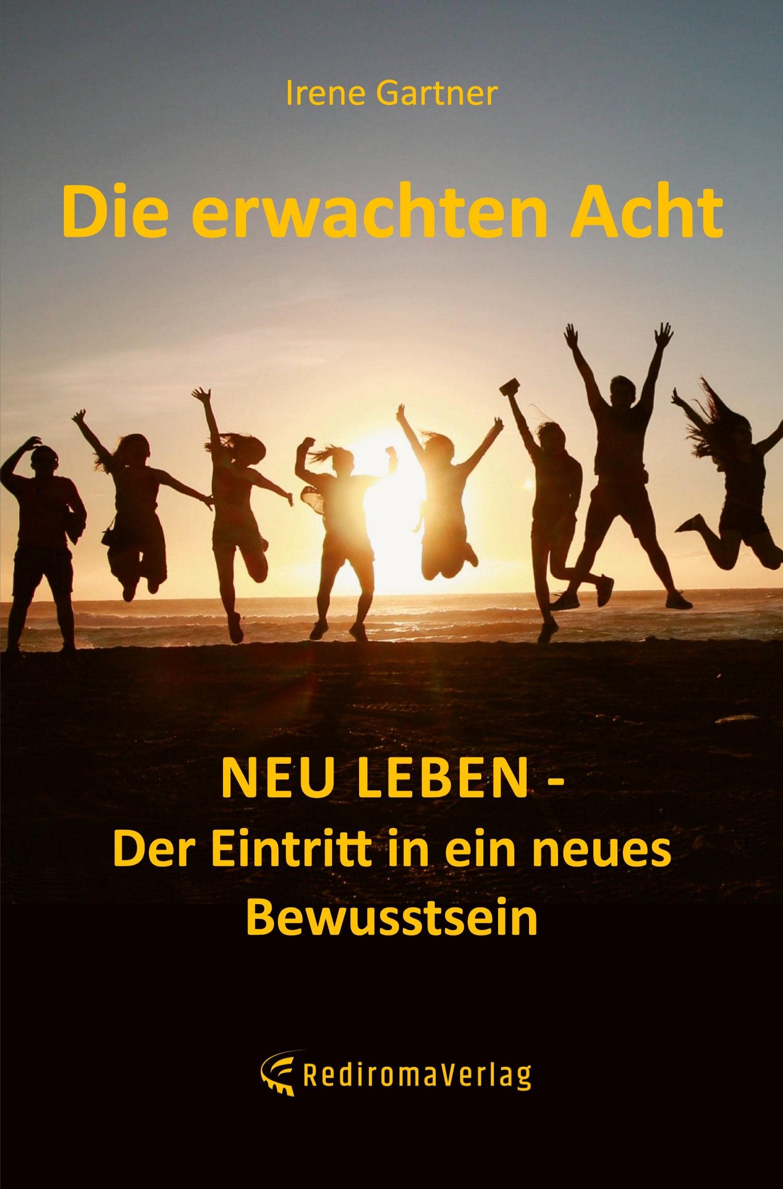 Die erwachten Acht: Neu leben - Der Eintritt in ein neues Bewusstsein Contemporary literature