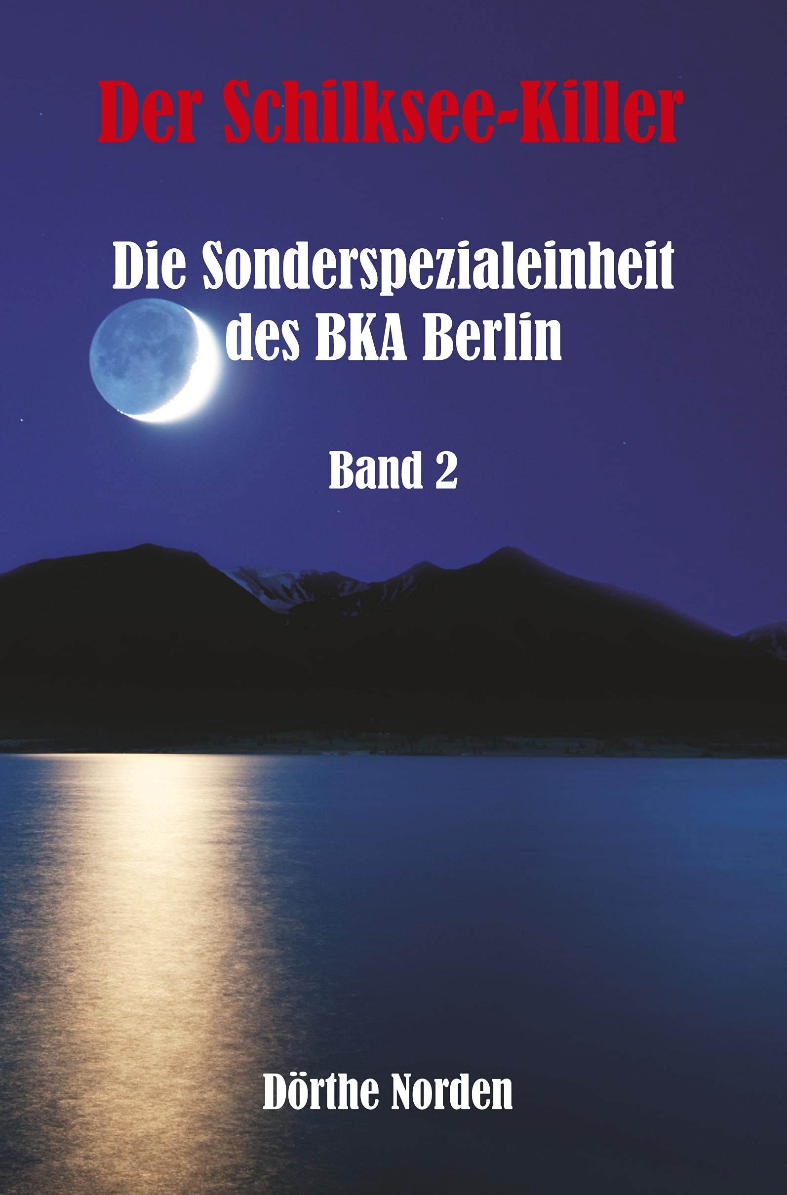 Der Schilksee-Killer: Die Sonderspezialeinheit des BKA Berlin - Band 2 Contemporary literature