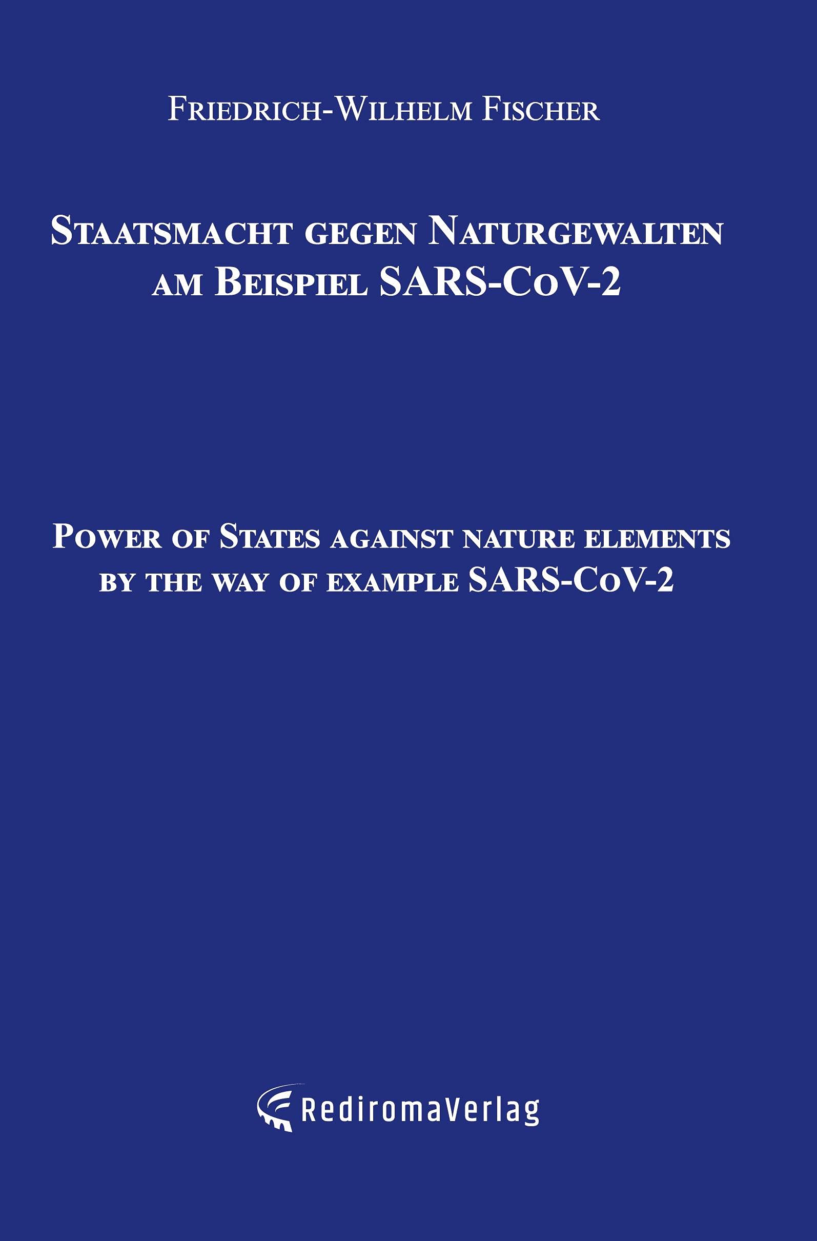 Staatsmacht gegen Naturgewalten am Beispiel SARS-CoV-2: Power of States against nature elements by the way of example SARS-CoV-2 Law