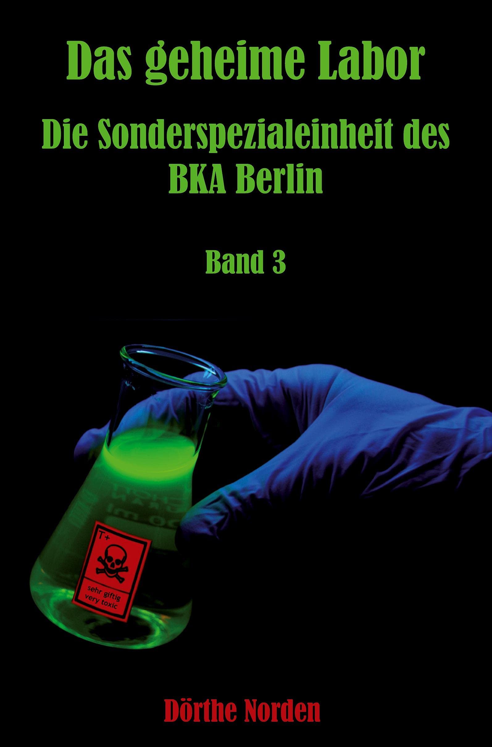 Das geheime Labor: Die Sonderspezialeinheit des BKA Berlin - Band 3 Contemporary literature