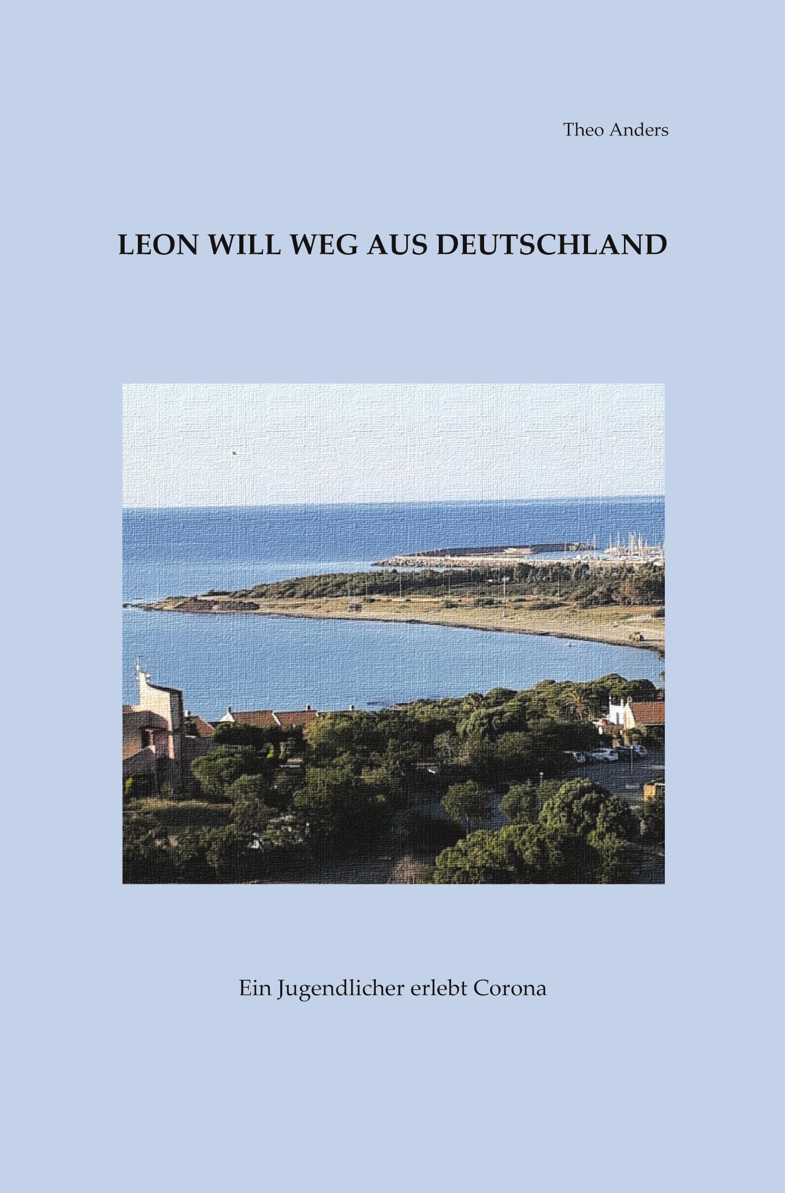 Leon will weg aus Deutschland: Ein Jugendlicher erlebt Corona Contemporary literature