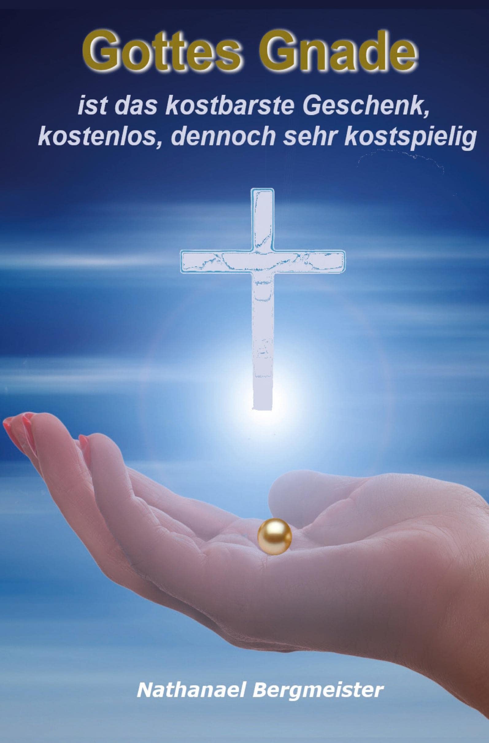 Gottes Gnade ist das kostbarste Geschenk, kostenlos, jedoch sehr kostspielig Religion & Esotericism