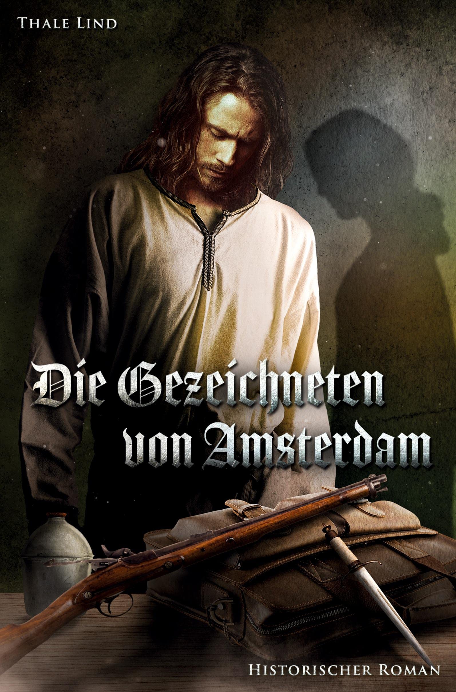 Die Gezeichneten von Amsterdam: Erzählung aus dem 16/17. Jahrhundert der Niederlande Historical Fiction