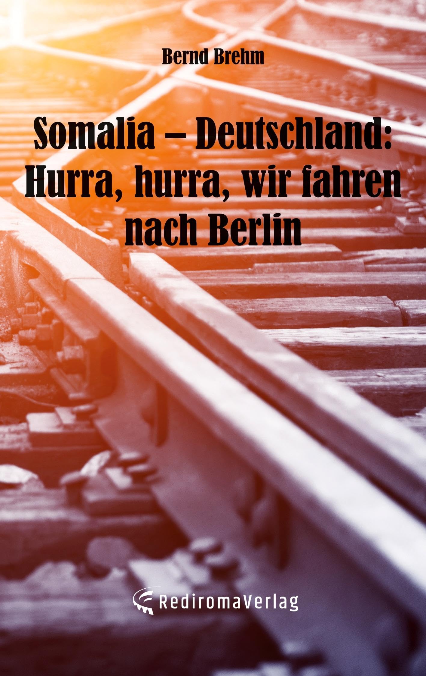 Somalia – Deutschland: Hurra, hurra, wir fahren nach Berlin Contemporary literature
