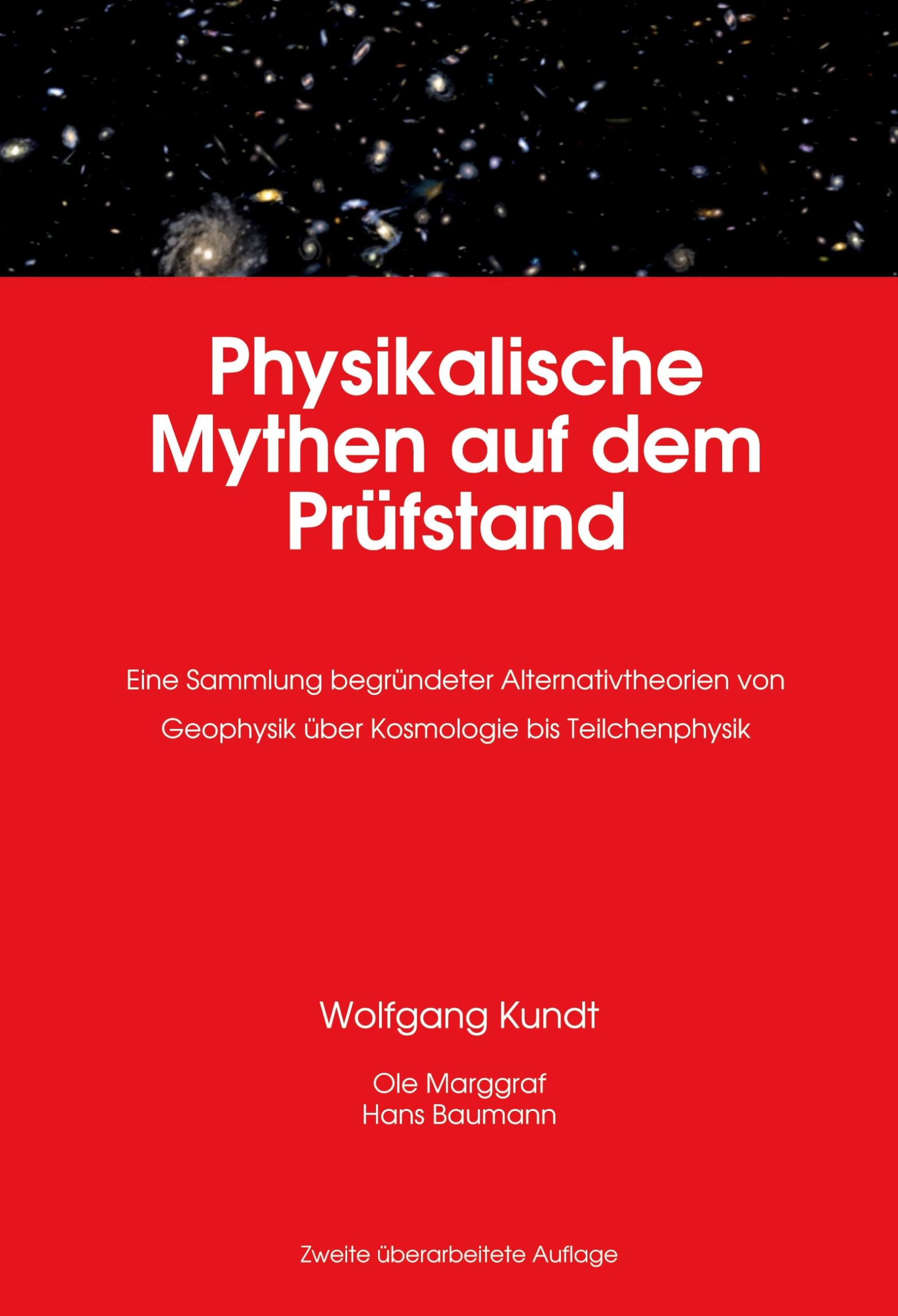 Physikalische Mythen auf dem Prüfstand: Eine Sammlung begründeter Alternativtheorien von Geophysik über Kosmologie bis Teilchenphysik Natural Sciences