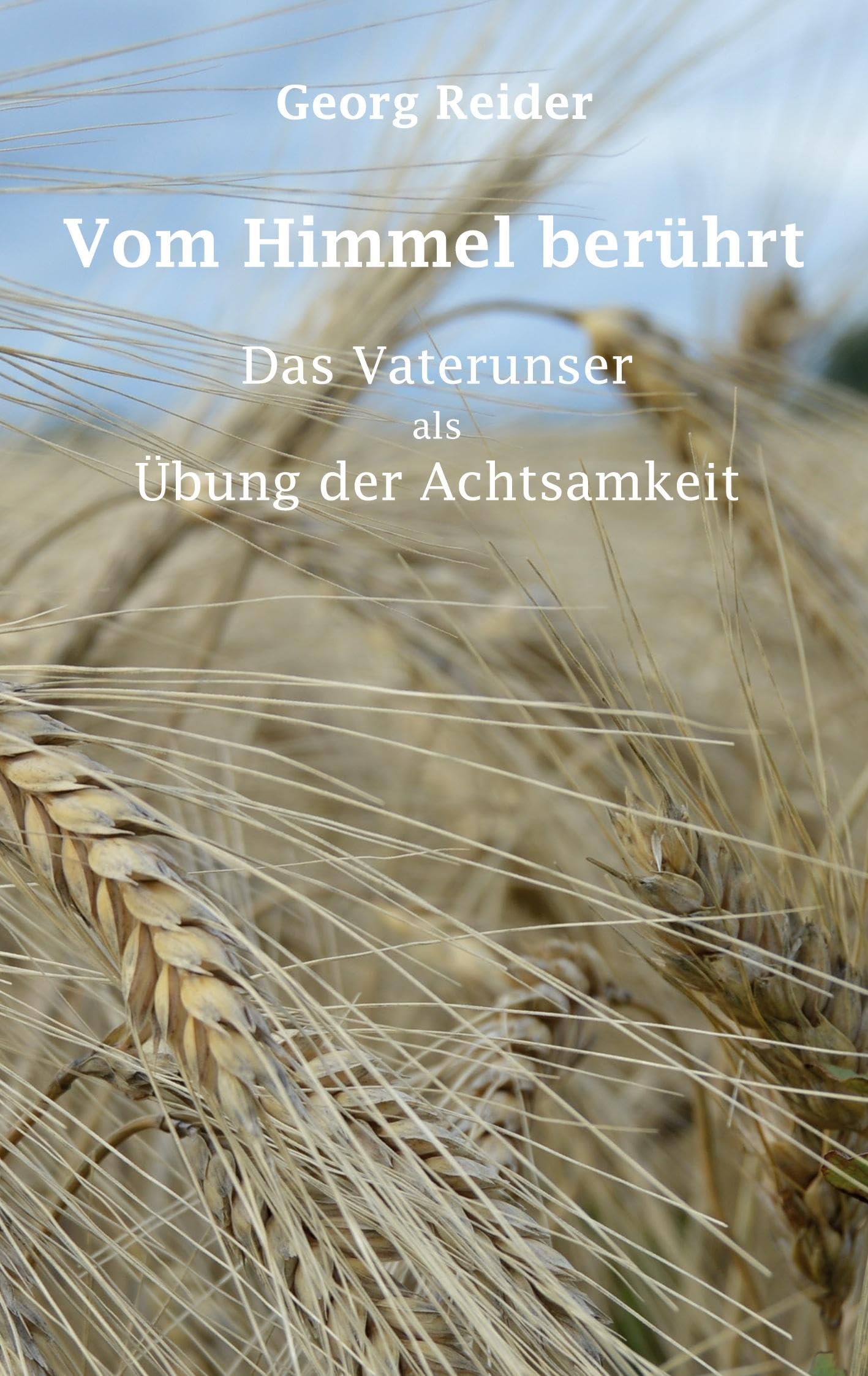 Vom Himmel berührt: Das Vaterunser als Übung der Achtsamkeit Religion & Esotericism