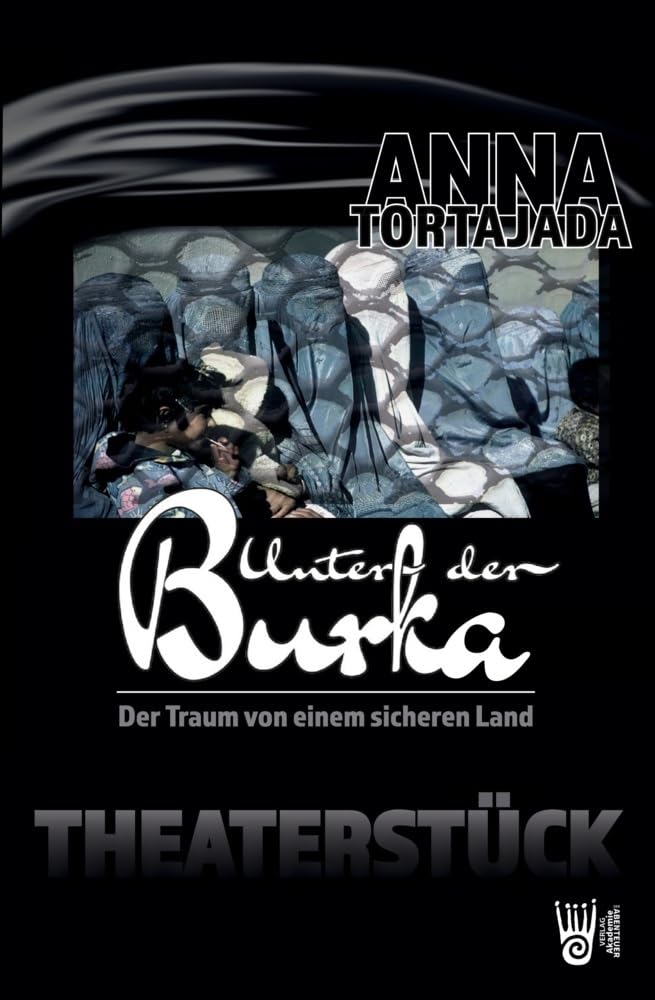 Unter der Burka - Der Traum von einem freien Land: Theaterstück für eine Person Drama