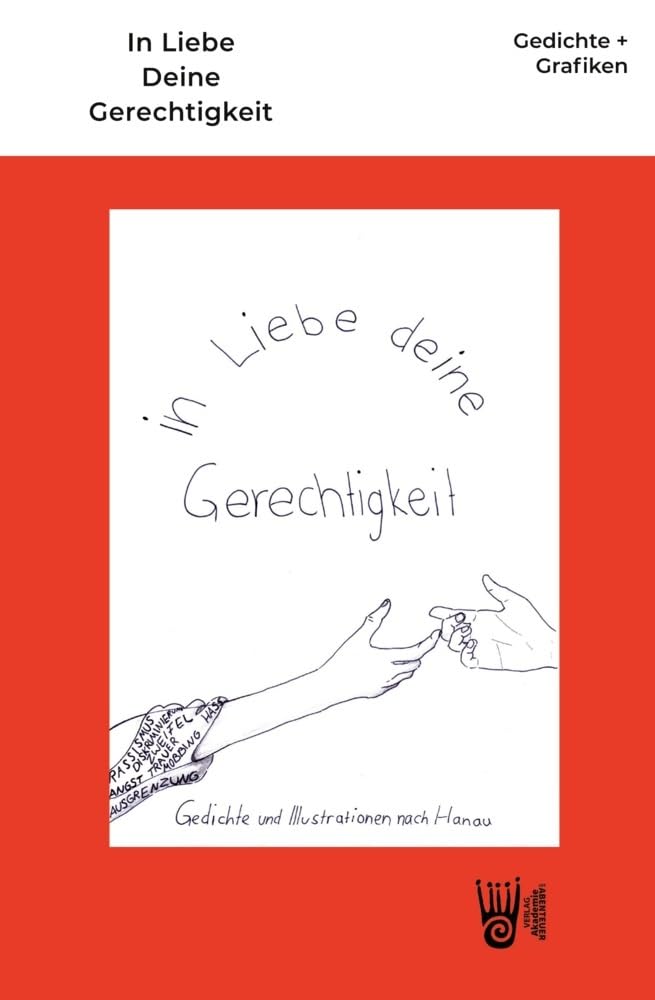 In Liebe Deine Gerechtigkeit - Gedichte und Grafiken nach Hanau (Kinderstimmen - Geschichten, Gedichte und Bilder von Schulkindern im Verlag Akademie-der-Abenteuer) Social Sciences