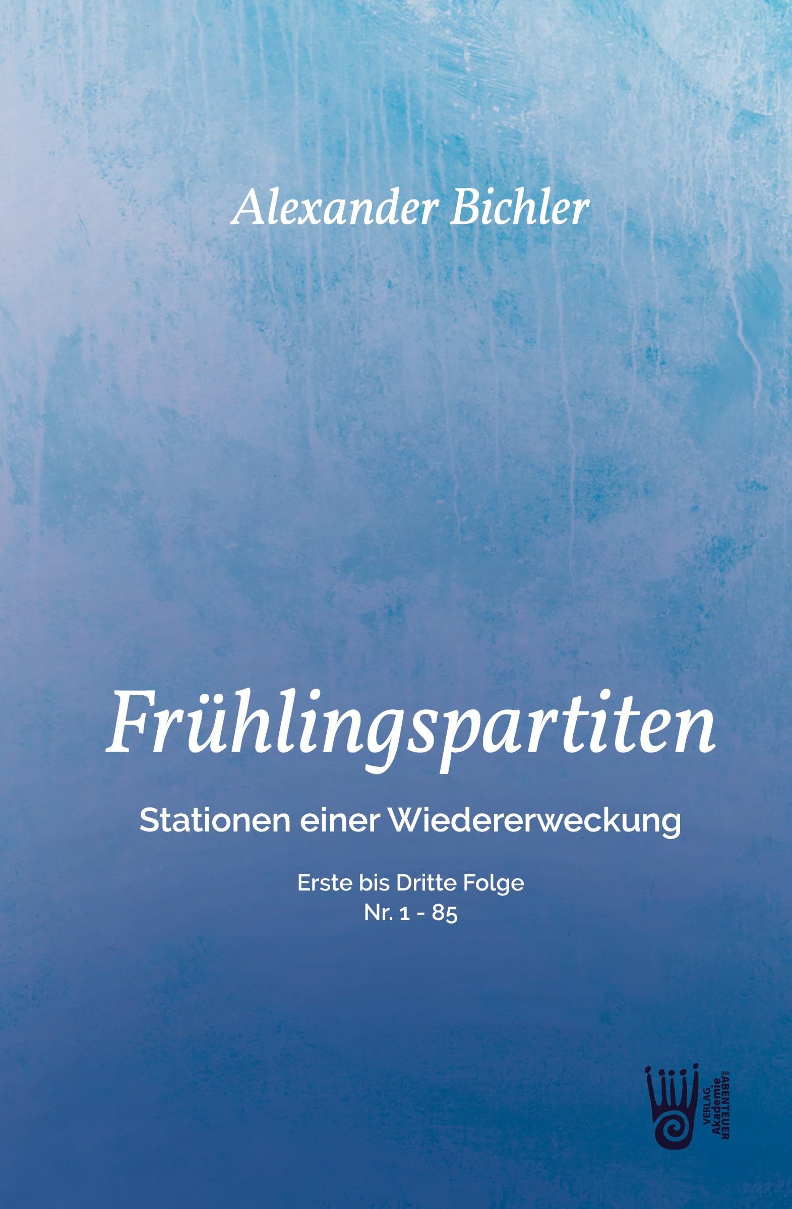 FRÜHLINGSPARTITEN - Stationen einer Wiedererweckung: Erste bis dritte Folge - Nr: 1 - 85 Philosophy