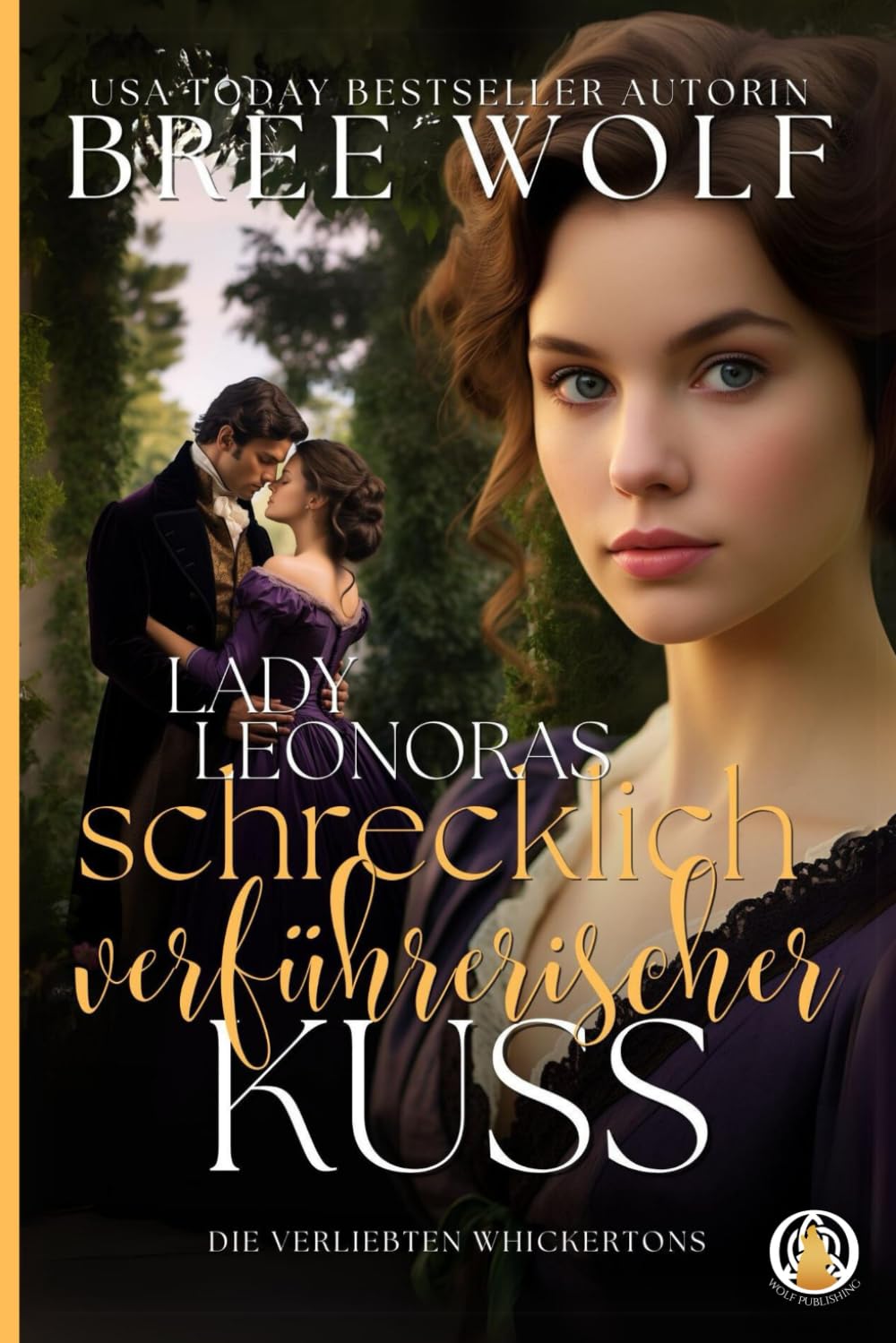 Lady Leonoras schrecklich verführerischer Kuss (Die verliebten Whickertons, Band 2) Historical Fiction
