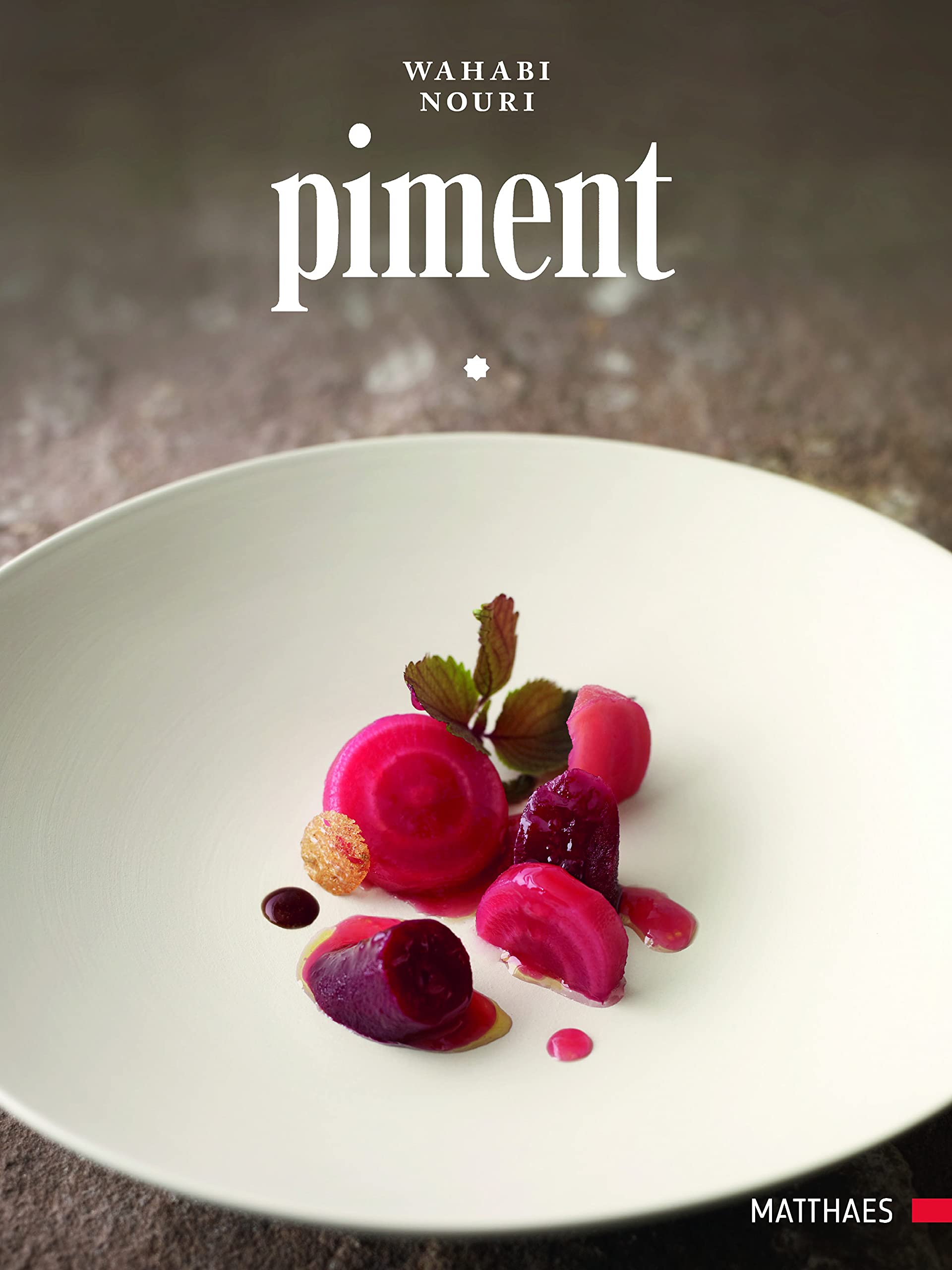 Piment: Eine kulinarische Brücke zwischen ursprünglicher orientalischer Länderküche und der klassischen französischen Haute Cuisine Leisure, Home & Garden