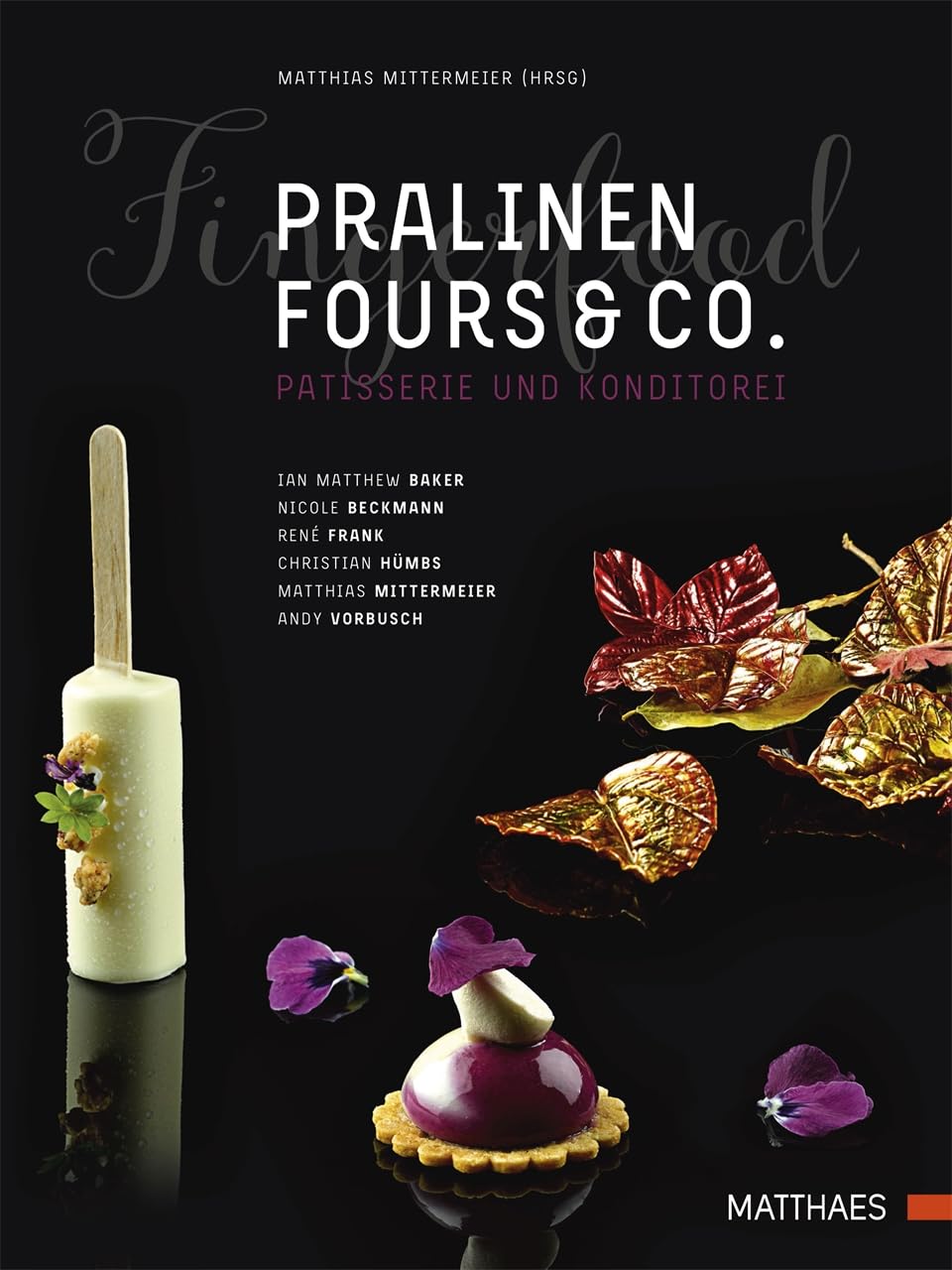 Pralinen, Fours & Co.: Kreative Spitzenpatisserie book