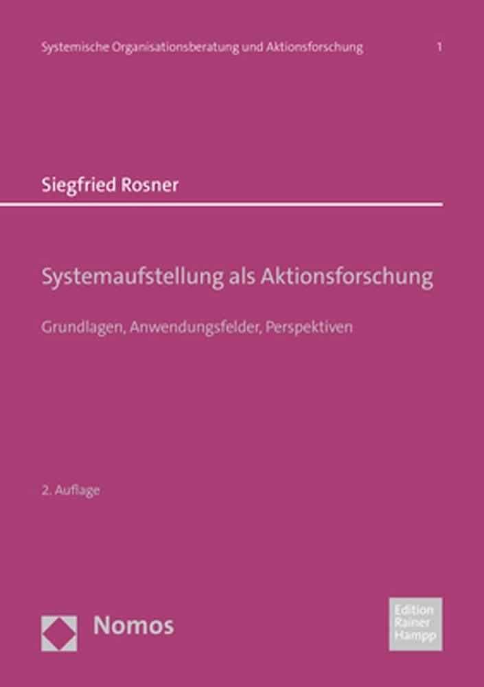 Systemaufstellung als Aktionsforschung: Grundlagen, Anwendungsfelder, Perspektiven (Systemische Organisationsberatung und Aktionsforschung) Medicine