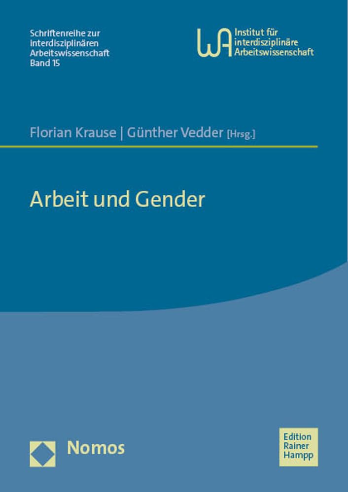 Arbeit und Gender (Schriftenreihe zur interdisziplinären Arbeitswissenschaft) Law