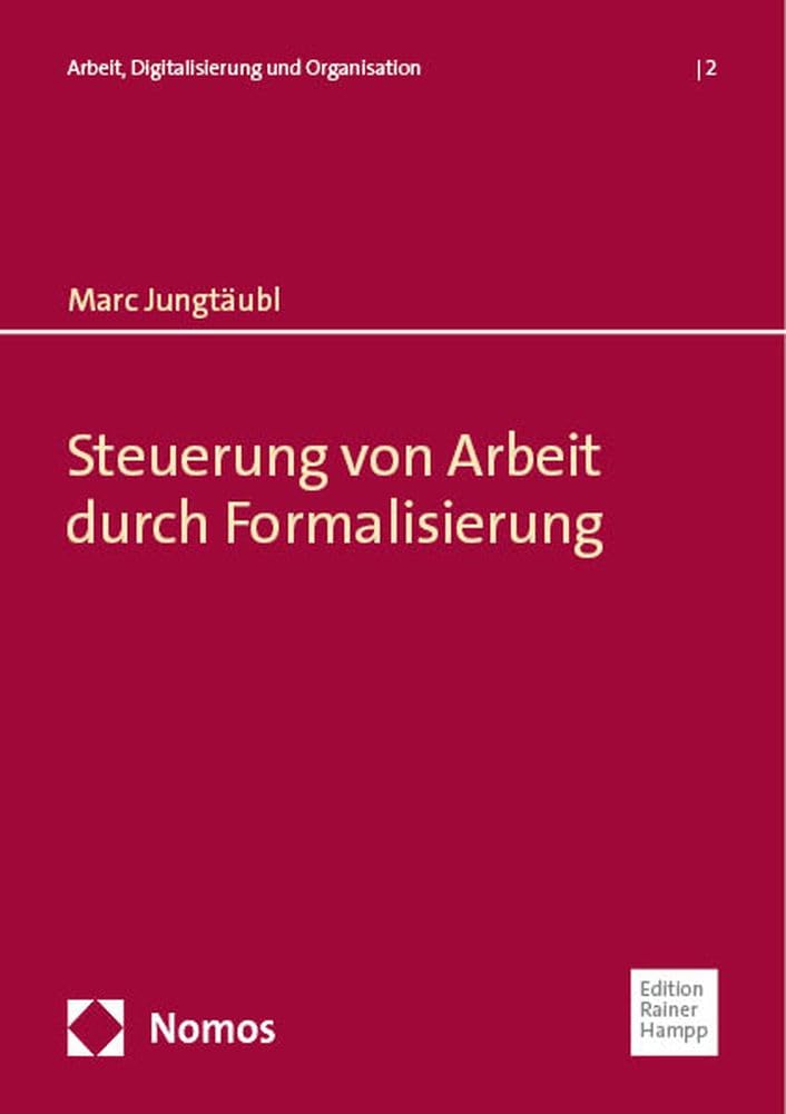Steuerung von Arbeit durch Formalisierung (Arbeit, Digitalisierung und Organisation) Law