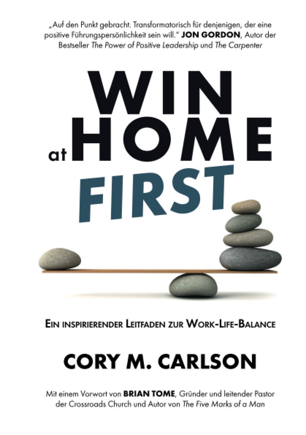Win at Home First: Ein inspirierender Leitfaden zur Work-Life-Balance Business, Finance & Career