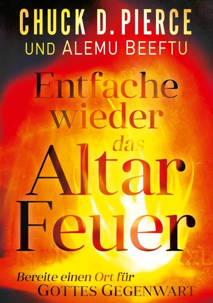 Entfache wieder das Altar Feuer: Bereite einen Ort für Gottes Gegenwart Religion & Esotericism