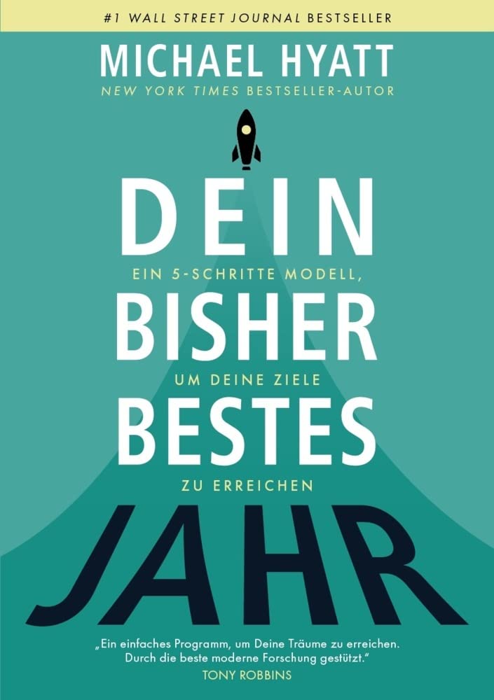 Dein bisher bestes Jahr: Ein 5- Schritte Modell, um Deine Ziele zu erreichen Business, Finance & Career