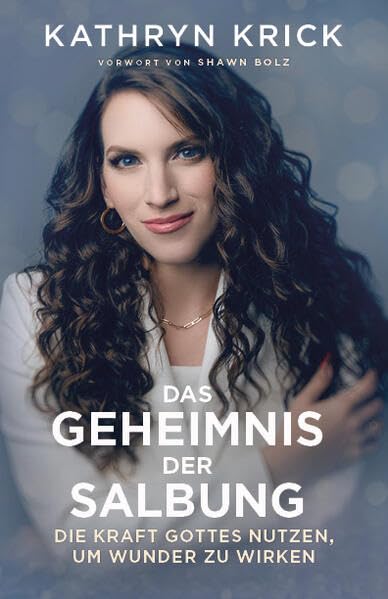 Das Geheimnis der Salbung: Die Kraft Gottes nutzen, um Wunder zu wirken Religion & Esotericism