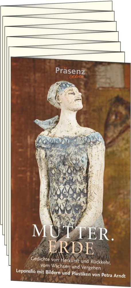 Mutter. Erde: Gedichte von Herkunft und Rückkehr, vom Wachsen und Vergehen - Ein Leporello mit Bildern und Plastiken von Petra Arndt Poetry