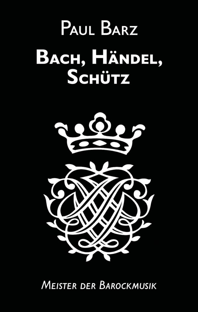Bach, Händel, Schütz: Meister der Barockmusik Art & Literature