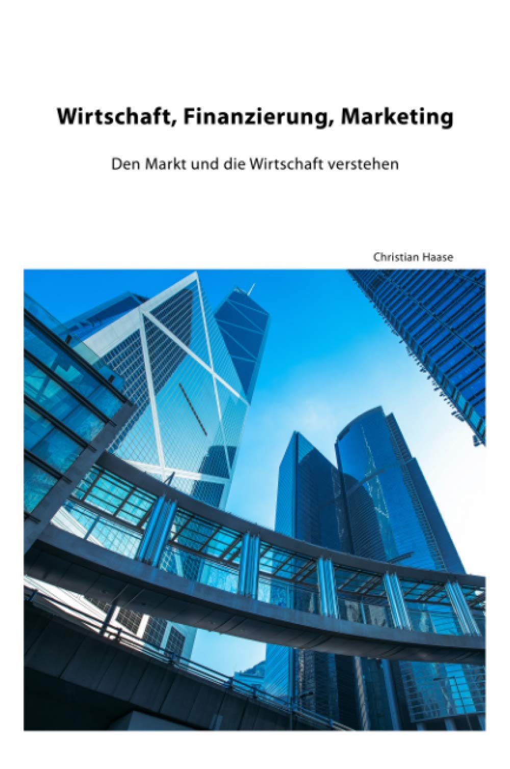 Wirtschaft, Finanzierung, Marketing: Den Markt und die Wirtschaft verstehen Law