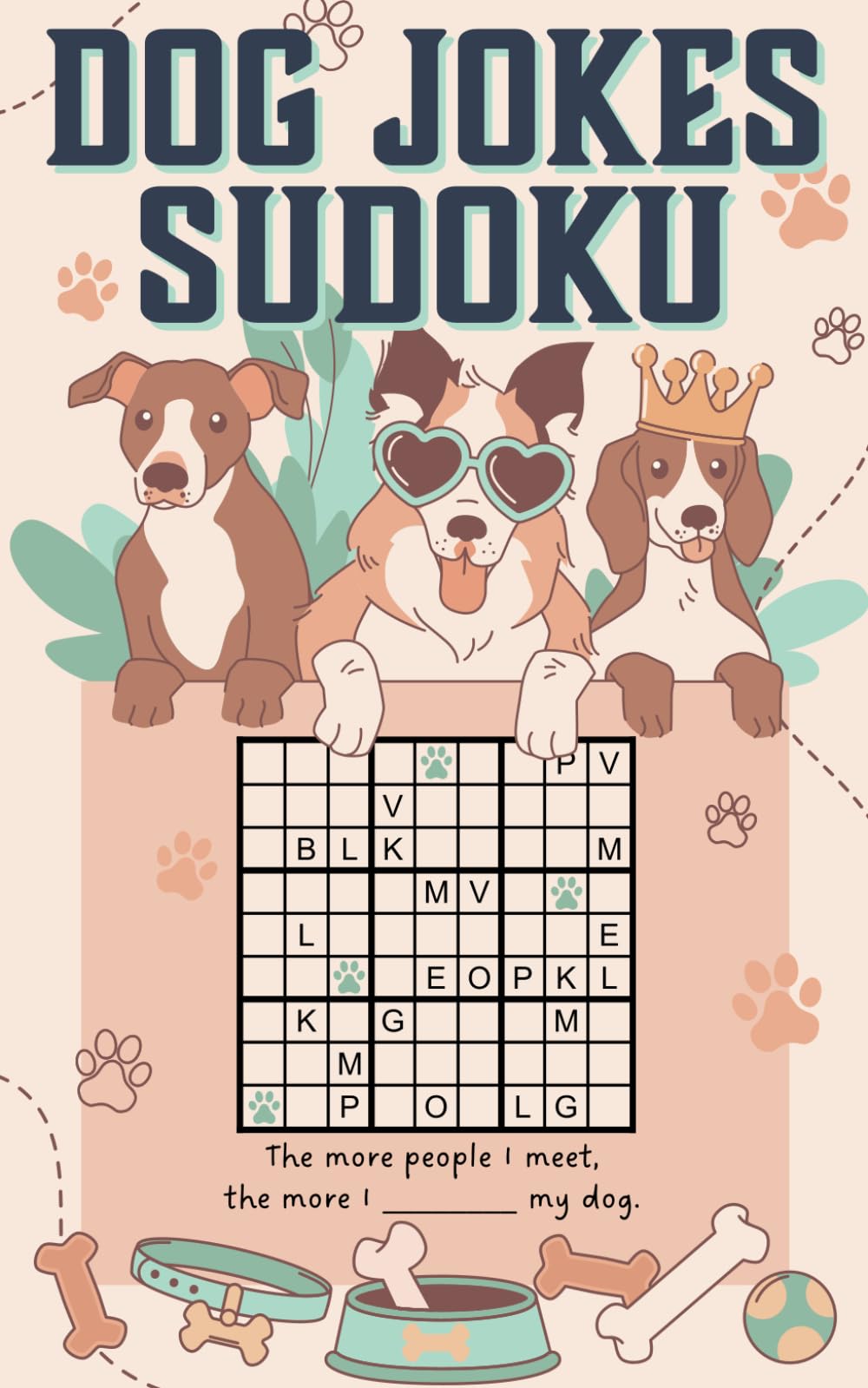 Dog Jokes Sudoku: Paws-itively Funny Book about Dogs for Dog People Who Love Unique Brain Games Leisure & Fun