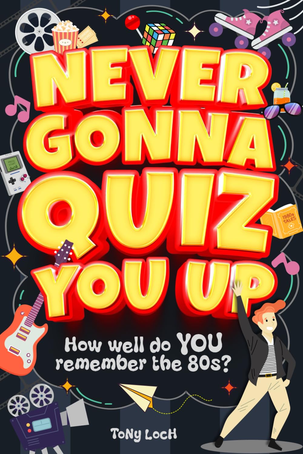 Never Gonna Quiz You Up: The very VERY best of the 80s activity book of mixed puzzles and trivia Social Sciences