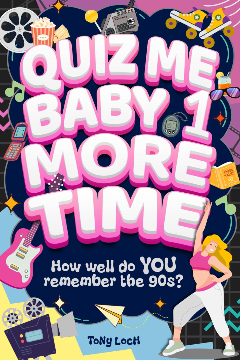 Quiz Me Baby One More Time: The very VERY best of the 90s activity book of mixed puzzles and trivia Social Sciences