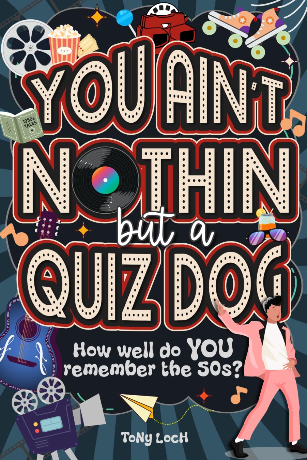 You Ain't Nothin But A Quiz Dog: The very VERY best of the 50s activity book of mixed puzzles and trivia Social Sciences