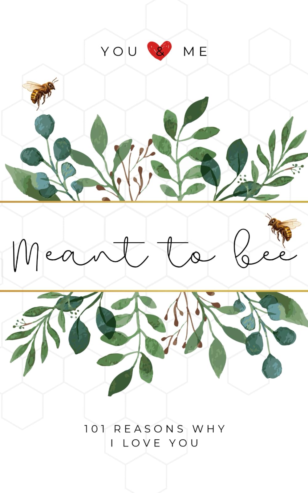 You & Me, Meant to Bee: 101 Reasons Why I Love You Leisure & Fun
