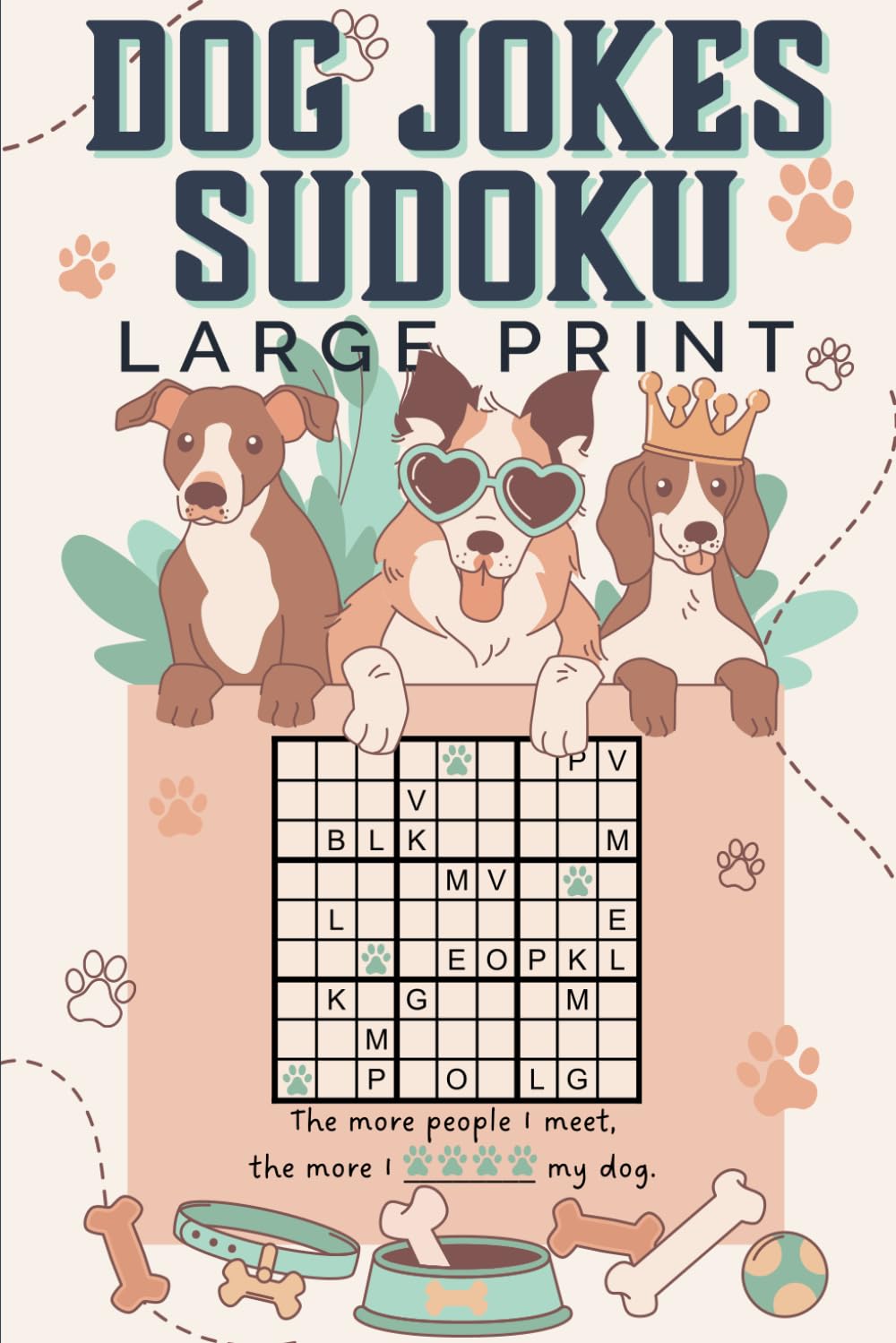 Dog Jokes Sudoku Large Print: Paws-itively Funny Book about Dogs for Dog People Who Love Unique Brain Games book