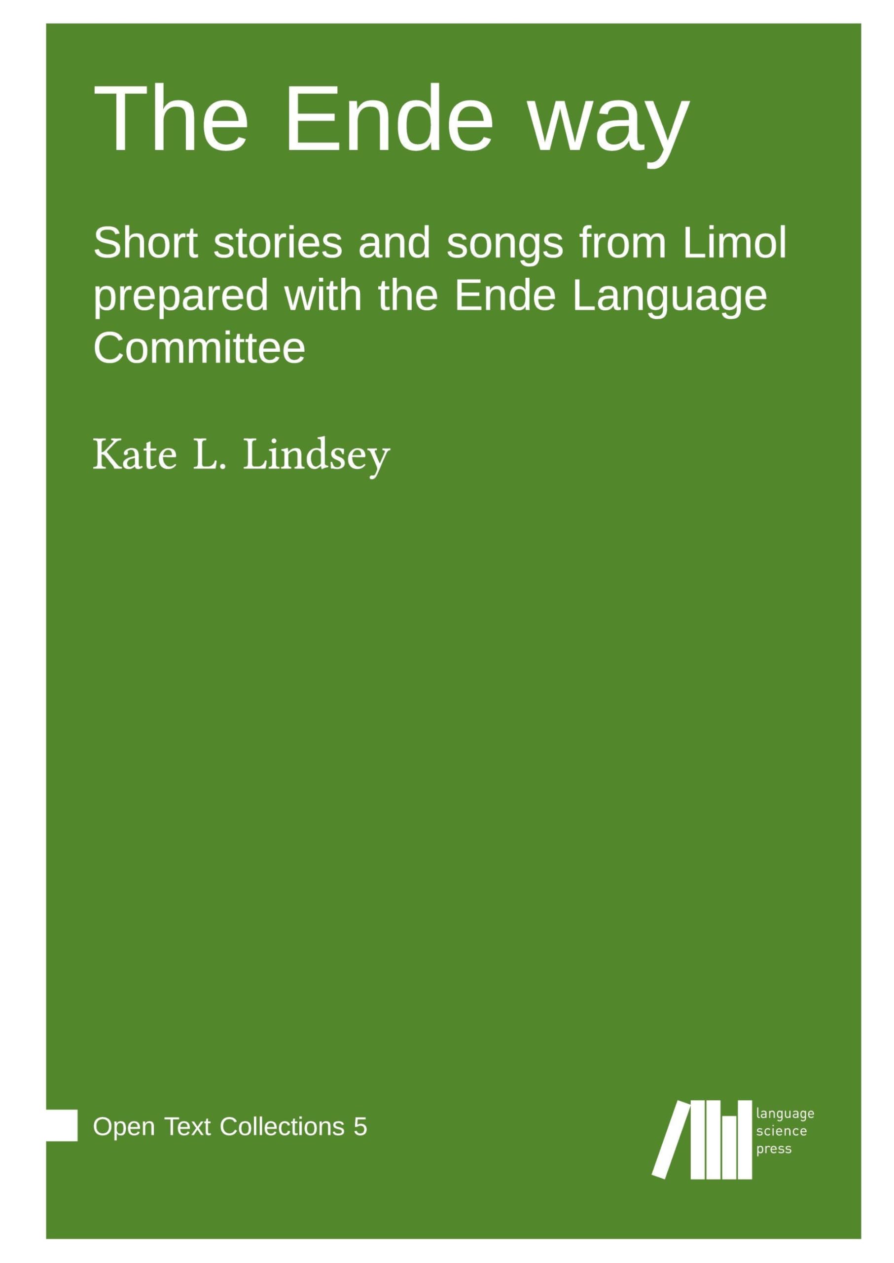 The Ende way : Short stories and songs from Limol prepared with the Ende Language Committee Social Sciences