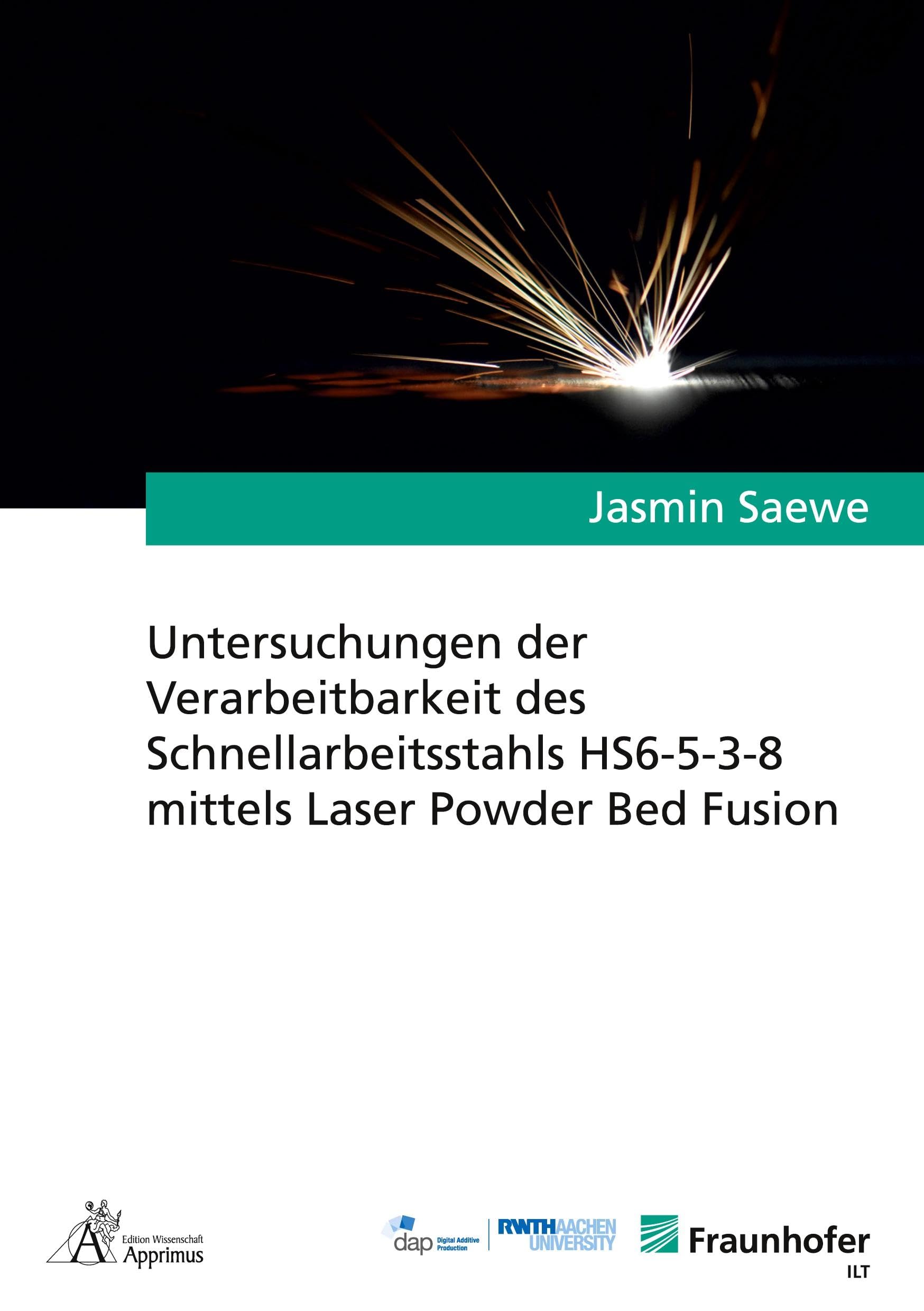 Untersuchungen der Verarbeitbarkeit des Schnellarbeitsstahls HS6-5-3-8 mittels Laser Powder Bed Fusion (Ergebnisse aus der Lasertechnik) Business & Technology