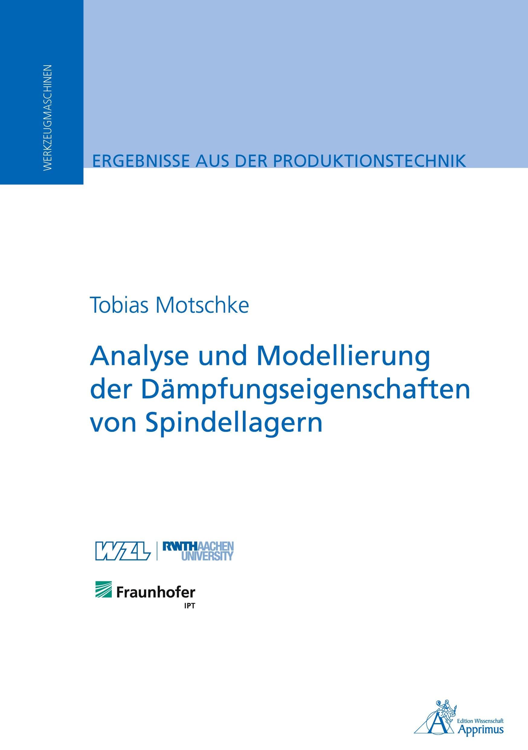 Analyse und Modellierung der Dämpfungseigenschaften von Spindellagern (Ergebnisse aus der Produktionstechnik) Business & Technology