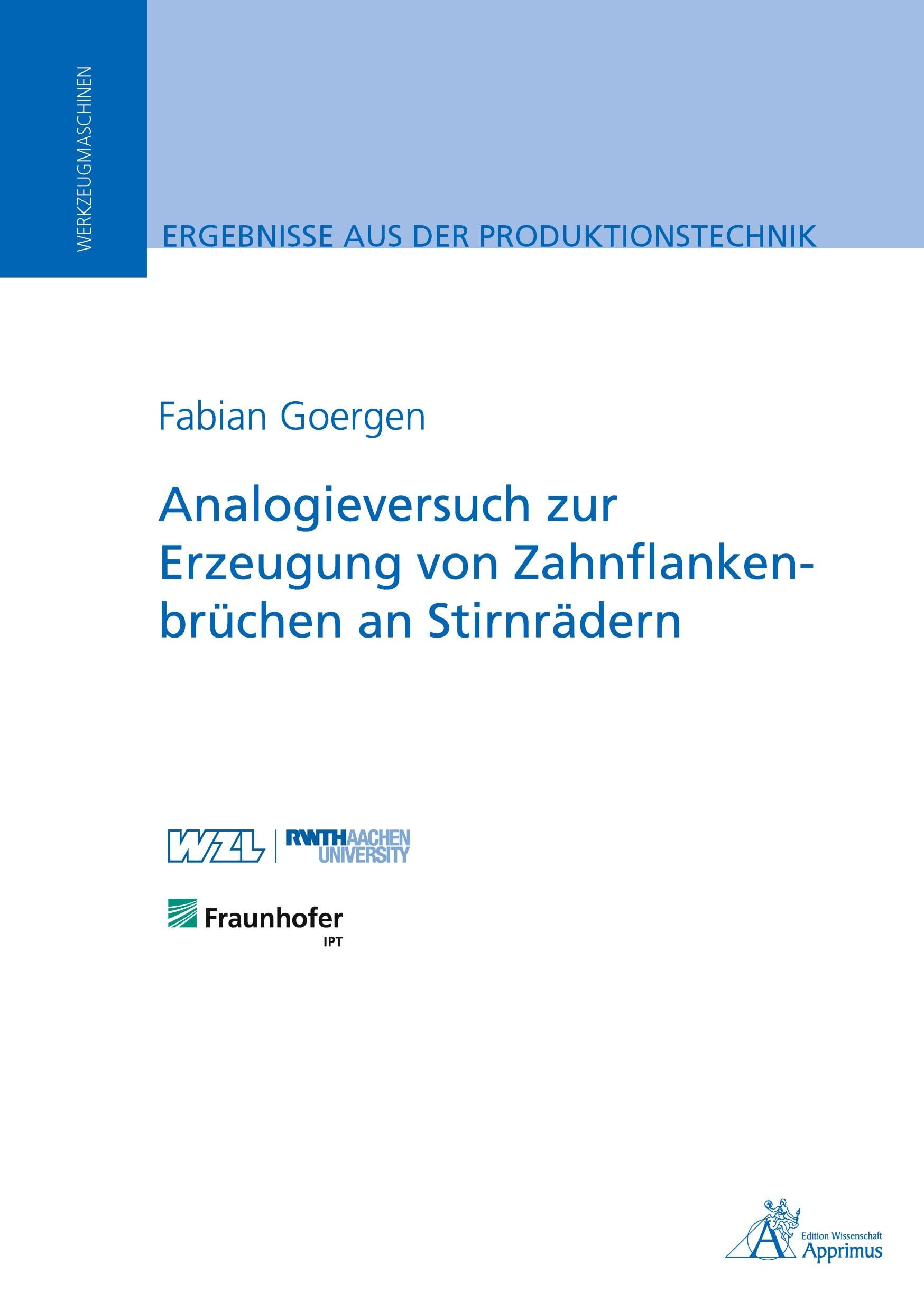 Analogieversuch zur Erzeugung von Zahnflankenbrüchen an Stirnrädern (Ergebnisse aus der Produktionstechnik) Business & Technology