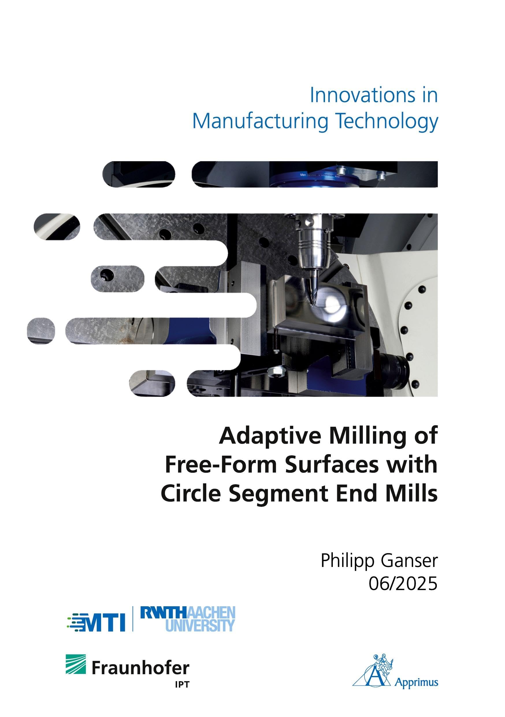 Adaptive Milling of Free-Form Surfaces with Circle Segment End Mills: DE (Innovations in Manufacturing Technology) Business & Technology