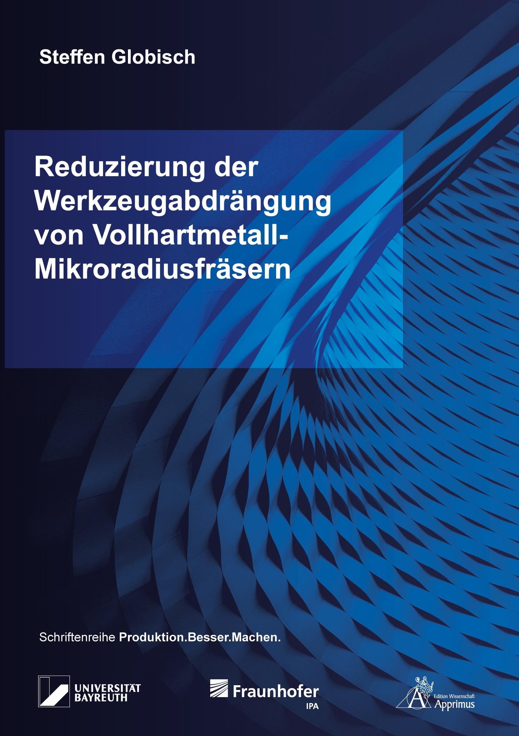 Reduzierung der Werkzeugabdrängung von Vollhartmetall-Mikroradiusfräsern Business & Technology