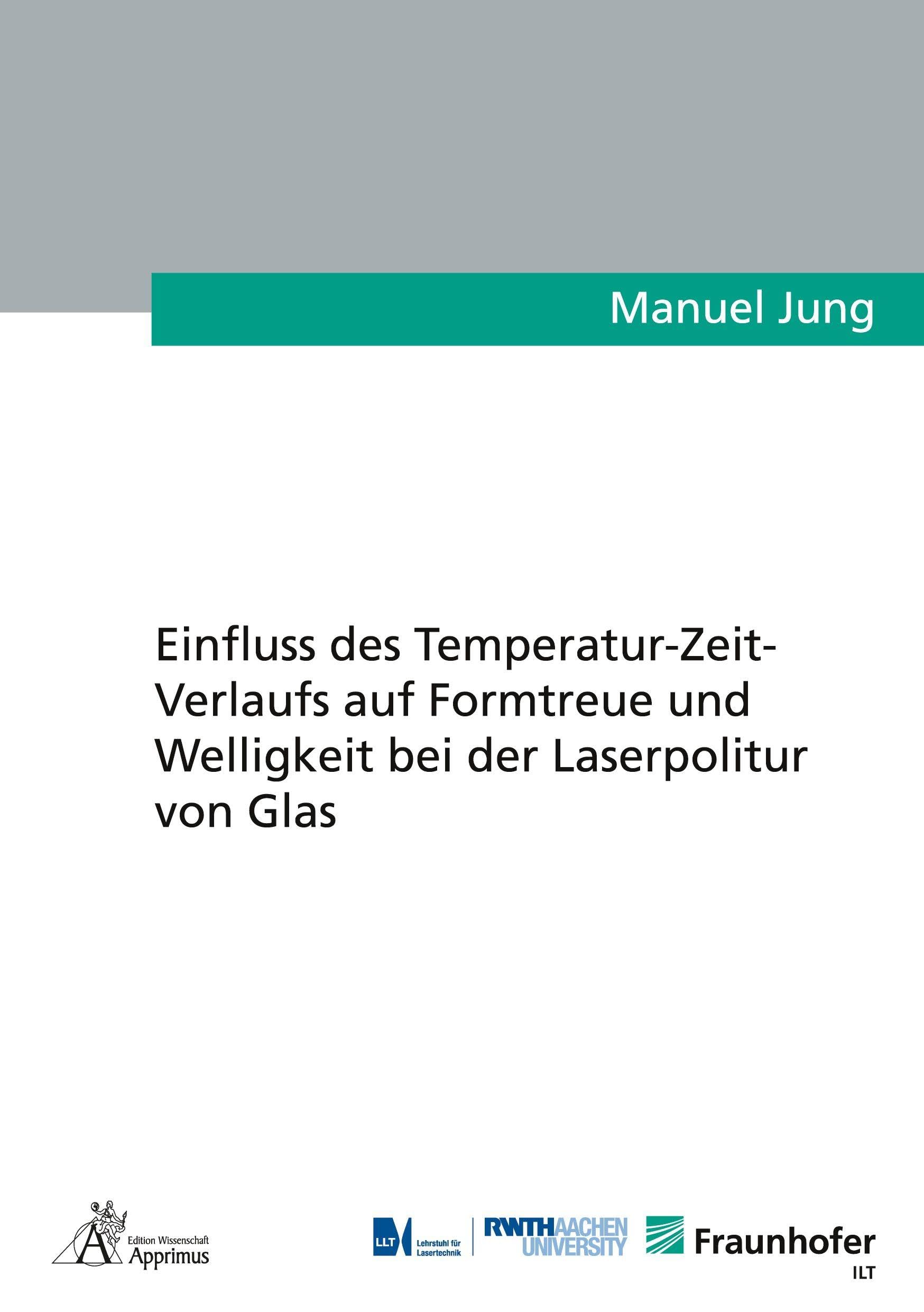 Einfluss des Temperatur-Zeit-Verlaufs auf Formtreue und Welligkeit bei der Laserpolitur von Glas Business & Technology