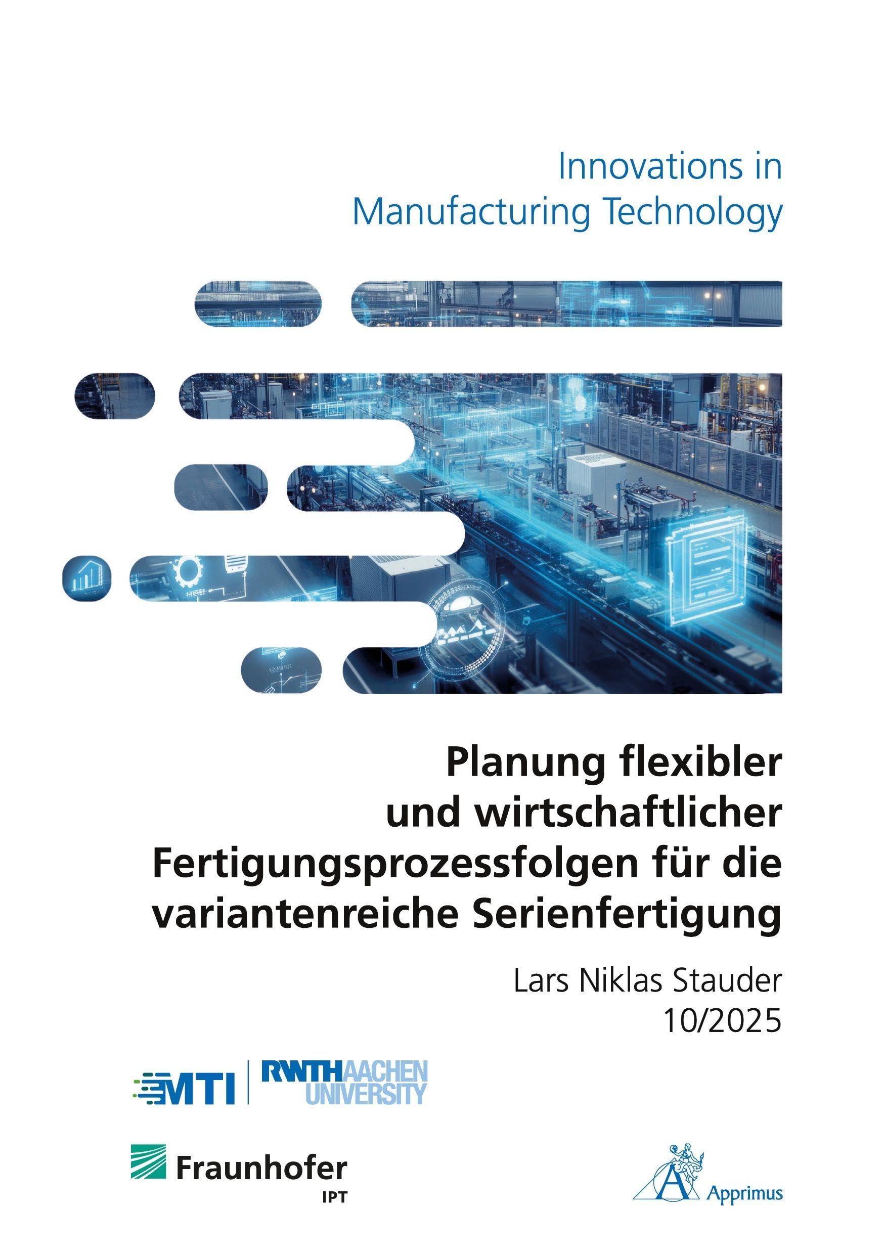 Planung flexibler und wirtschaftlicher Fertigungsprozessfolgen für die variantenreiche Serienfertigung Business & Technology