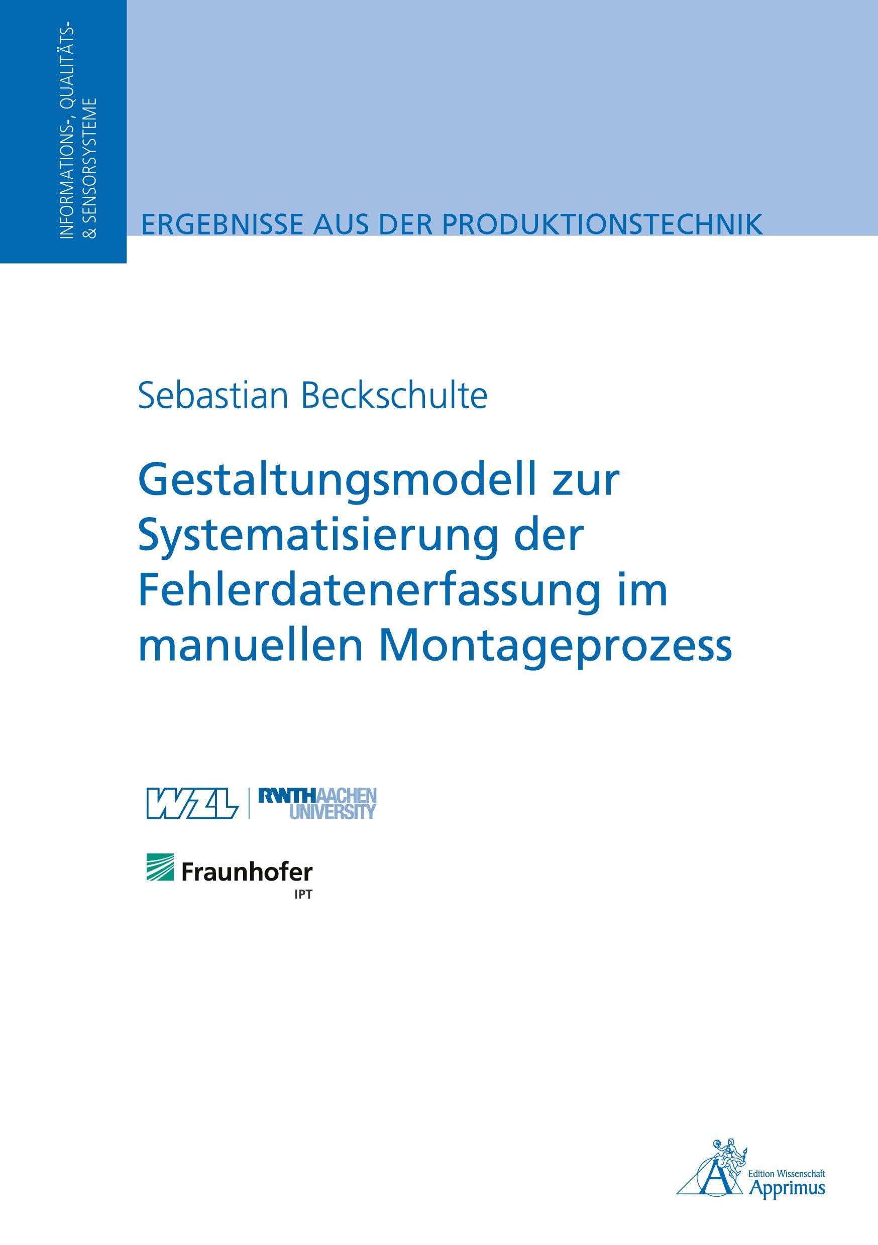 Gestaltungsmodell zur Systematisierung der Fehlerdatenerfassung im manuellen Montageprozess Business & Technology