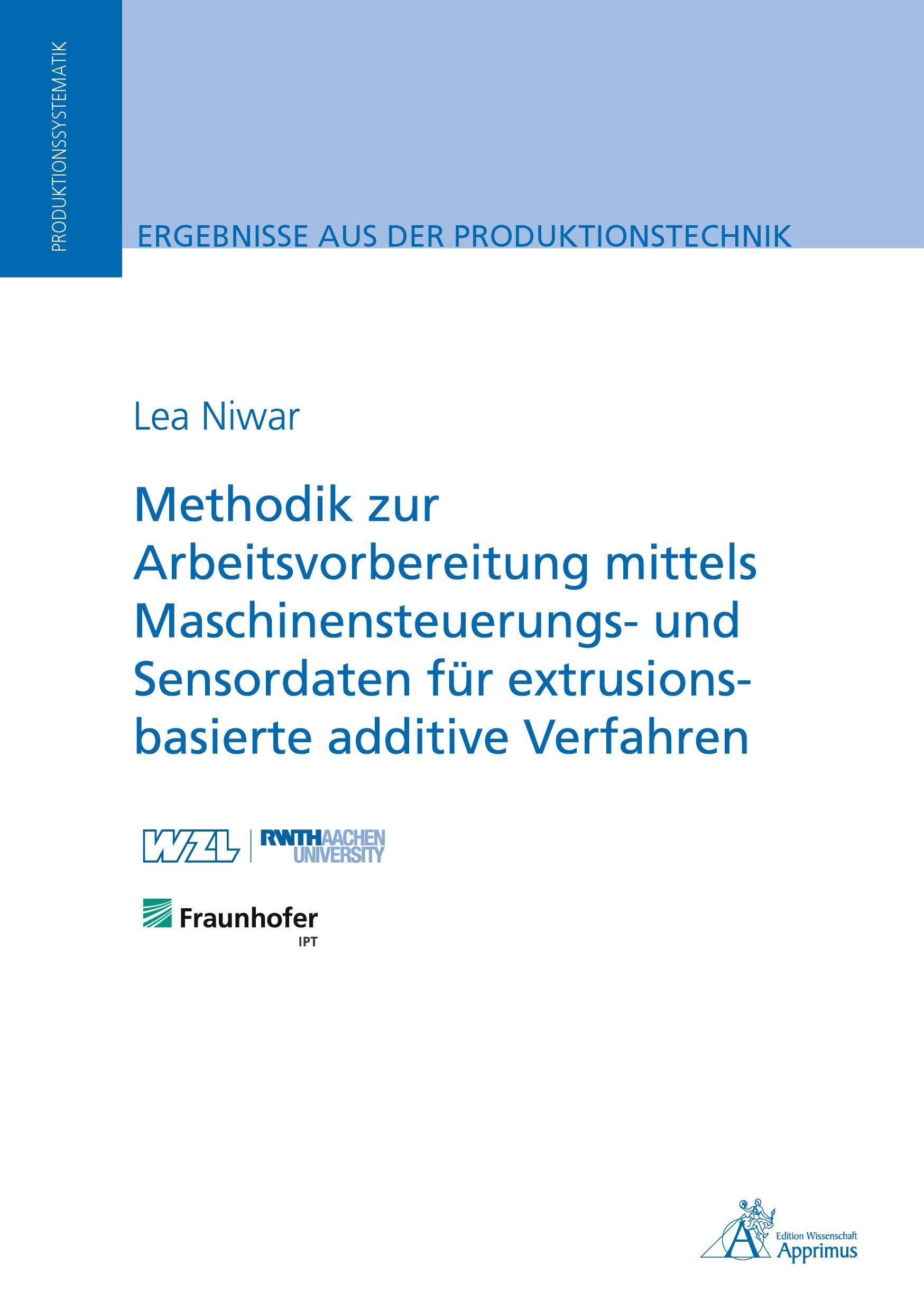Methodik zur Arbeitsvorbereitung mittels Maschinensteuerungs- und Sensordaten für extrusionsbasierte additive Verfahren Business & Technology
