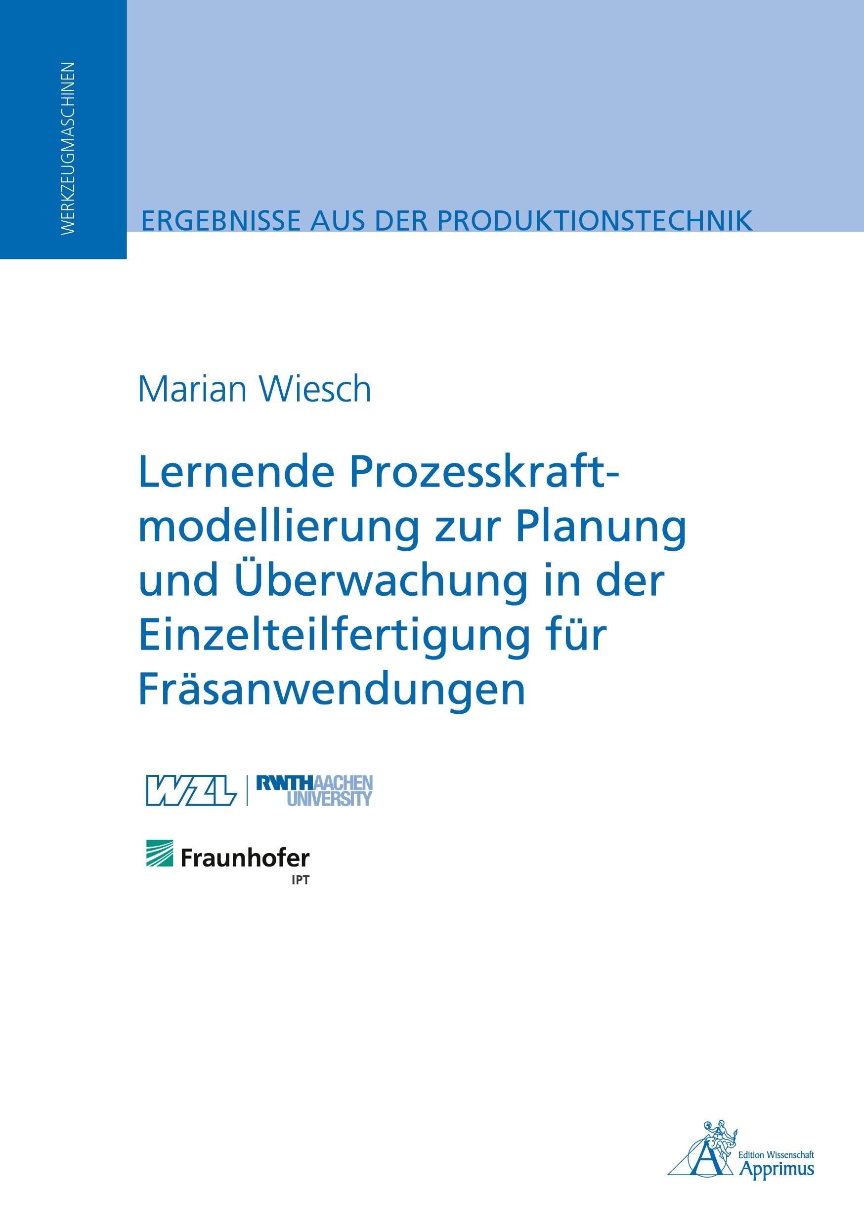 Lernende Prozesskraftmodellierung zur Planung und Überwachung in der Einzelteilfertigung für Fräsanwendungen Business & Technology